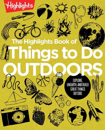 Бумажная книга «The Highlights Book of Things to Do Outdoors: Explore, Unearth, and Build Great Things Outside», автор Хайлайтс - фото №1