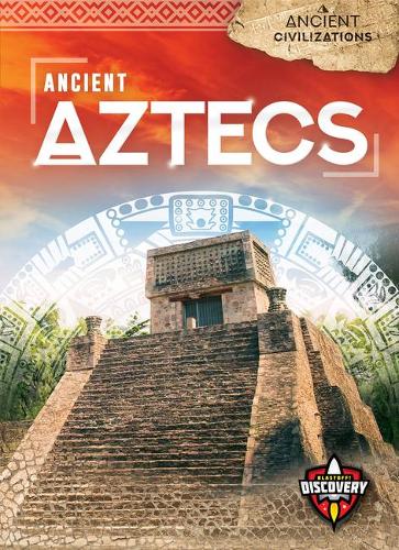 [object Object] «Ancient Aztecs», автор Эмили Роуз Оакс - фото №1