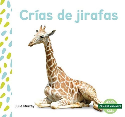 Паперова книга «Crías de jirafas (Giraffe Calves)», автор Джулі Мюррей - фото №1