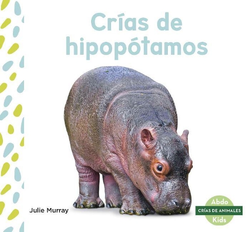 Бумажная книга «Crías de hipopótamos (Hippo Calves)», автор Джули Мюррей - фото №1