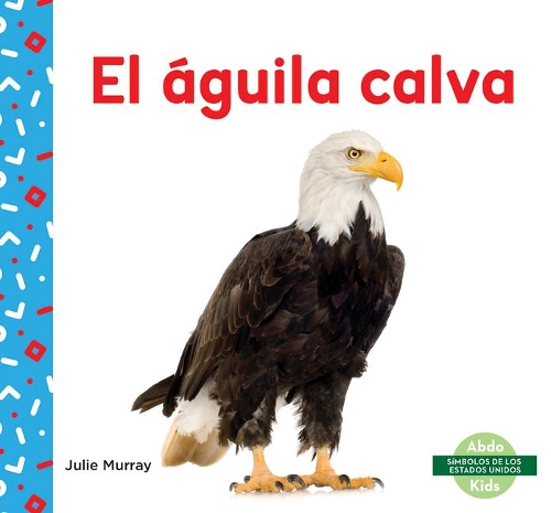 Паперова книга «El águila calva (Bald Eagle)», автор Джулі Мюррей - фото №1