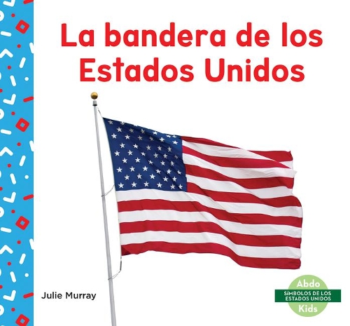 Бумажная книга «La bandera de los Estados Unidos (US Flag)», автор Джули Мюррей - фото №1
