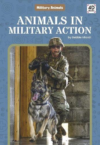 Бумажная книга «Military Animals: Animals in Military Action», автор Дебби Виларди - фото №1