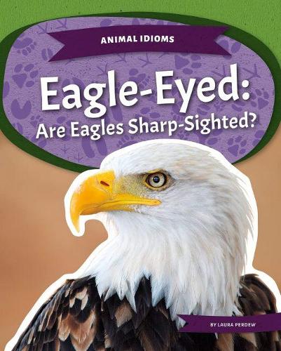 Паперова книга «Eagle-Eyed: Are Eagles Sharp-Sighted?», автор Лаура Пердью - фото №1