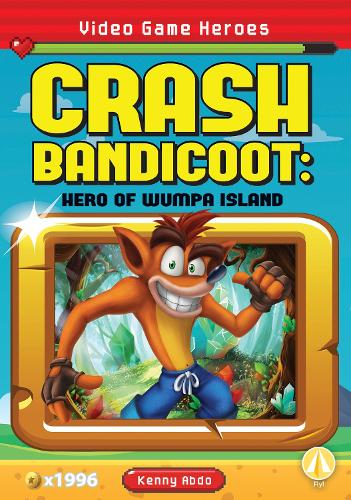 Бумажная книга «Crash Bandicoot: Hero of Wumpa Island», автор Кенни Абдо - фото №1