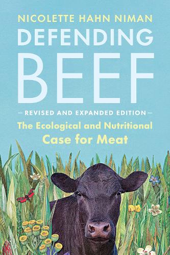 Бумажная книга «Defending Beef: The Ecological and Nutritional Case for Meat, 2nd Edition», автор Николетт Хан Ниман - фото №1