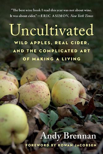 [object Object] «Uncultivated: Wild Apples, Real Cider, and the Complicated Art of Making a Living», автор Енді Бреннан - фото №1