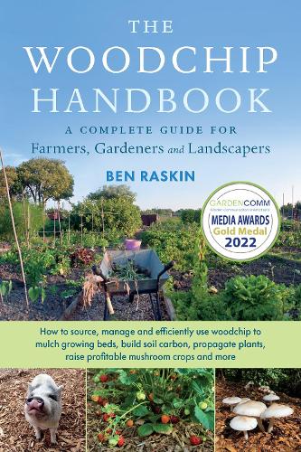 Бумажная книга «The Woodchip Handbook: A Complete Guide for Farmers, Gardeners and Landscapers», автор Бен Раскин - фото №1