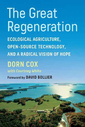 Бумажная книга «The Great Regeneration: Ecological Agriculture, Open-Source Technology, and a Radical Vision of Hope», автор Дорн Кокс - фото №1