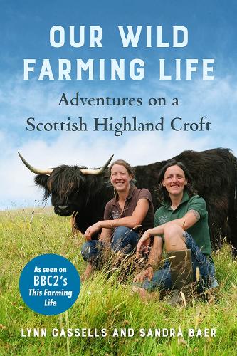 Паперова книга «Our Wild Farming Life: Adventures on a Scottish Highland Croft», авторів Лінн Касселс, Сандра Баер - фото №1