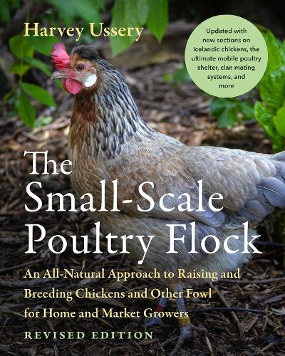 [object Object] «The Small-Scale Poultry Flock, Revised Edition: An All-Natural Approach to Raising and Breeding Chickens and Other Fowl for Home and Market Growers», автор Харві Уссері - фото №1