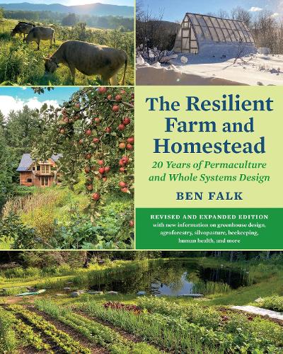 Бумажная книга «The Resilient Farm and Homestead, Revised and Expanded Edition: 20 Years of Permaculture and Whole Systems Design», автор Бен Фальк - фото №1