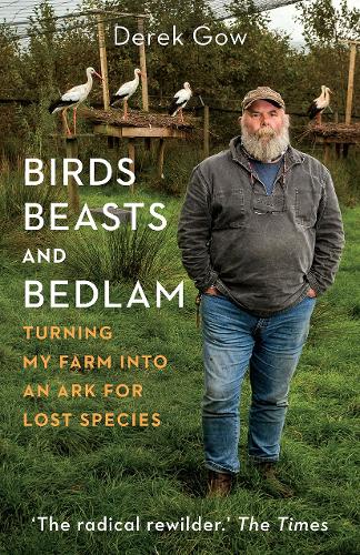 Бумажная книга «Birds, Beasts and Bedlam: Turning My Farm into an Ark for Lost Species», автор Дерек Гоу - фото №1