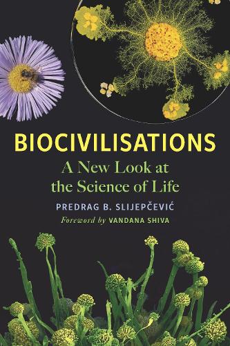 Бумажная книга «Biocivilisations: A New Look at the Science of Life», автор Предраг Б. Слиепчевич - фото №1