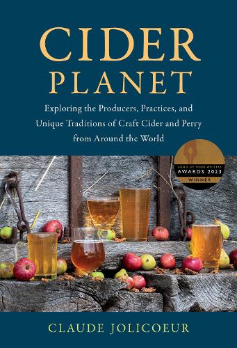 [object Object] «Cider Planet: Exploring the Producers, Practices, and Unique Traditions of Craft Cider and Perry from Around the World», автор Клод Жолікур - фото №1