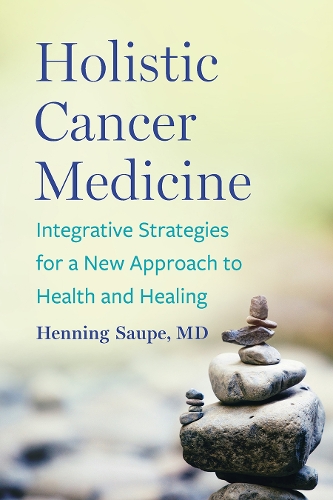 Бумажная книга «Holistic Cancer Medicine: Integrative Strategies for a New Approach to Health and Healing», автор Хеннинг Саупе - фото №1