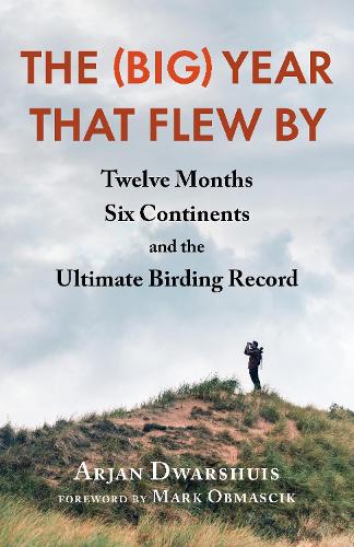 Бумажная книга «The (Big) Year that Flew By: Twelve Months, Six Continents, and the Ultimate Birding Record», автор Арьян Дваршуис - фото №1