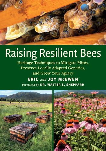 Бумажная книга «Raising Resilient Bees: Heritage Techniques to Mitigate Mites, Preserve Locally Adapted Genetics, and Grow Your Apiary», авторов Эрик Макьюэн, Джой Макьюэн - фото №1