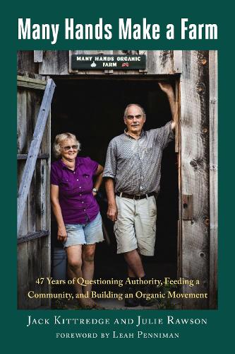Бумажная книга «Many Hands Make a Farm: 47 Years of Questioning Authority, Feeding a Community, and Building an Organic Movement», авторов Джек Киттредж, Джули Роусон - фото №1