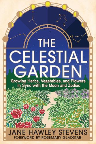 [object Object] «The Celestial Garden: Growing Herbs, Vegetables, and Flowers in Sync with the Moon and Zodiac», автор Джейн Хоулі Стівенс - фото №1