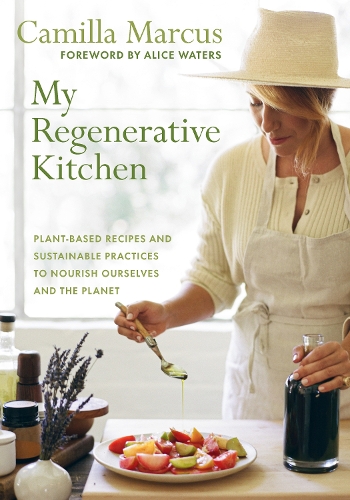 [object Object] «My Regenerative Kitchen: Plant-Based Recipes and Sustainable Practices to Nourish Ourselves and the Planet», автор Камілла Маркус - фото №1