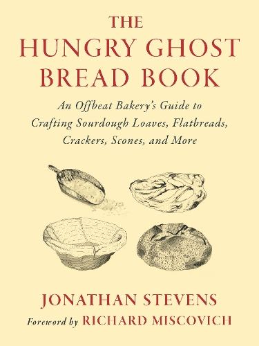 [object Object] «The Hungry Ghost Bread Book: An Offbeat Bakery’s Guide to Crafting Sourdough Loaves, Flatbreads, Crackers, Scones, and More», автор Джонатан Стівенс - фото №1
