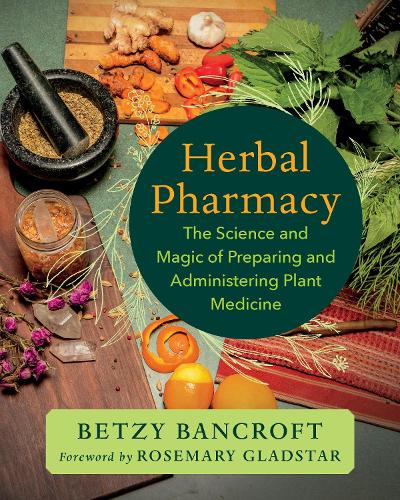 Паперова книга «Herbal Pharmacy: The Science and Magic of Preparing and Administering Plant Medicine», автор Бетсі Бенкрофт - фото №1