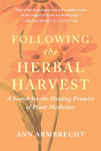 Бумажная книга «Following the Herbal Harvest: A Search for the Healing Promise of Plant Medicines», автор Энн Армбрехт - фото №1