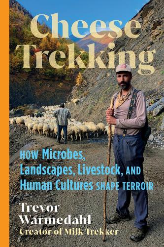 Паперова книга «Cheese Trekking: How Microbes, Landscapes, Livestock, and Human Cultures Shape Terroir», автор Тревор Вармедаль - фото №1