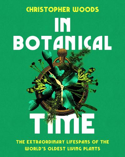 Бумажная книга «In Botanical Time: The Extraordinary Lifespans of the World's Oldest Living Plants», автор Кристофер Вудс - фото №1