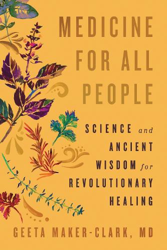 Paper book «Medicine for All People: Science and Ancient Wisdom for Revolutionary Healing», author Geeta Maker-Clark - фото №1