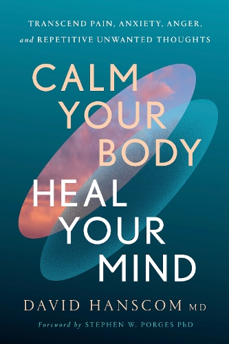 Паперова книга «Calm Your Body, Heal Your Mind: Transcend Pain, Anxiety, Anger, and Repetitive Unwanted Thoughts», автор Давид Ханском - фото №1