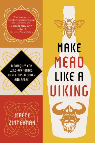 Бумажная книга «Make Mead Like a Viking 10th Anniversary Edition: Traditional Techniques for Brewing Natural, Wild-Fermented, Honey-Based Wines and Beers», автор Джереми Зиммерман - фото №1