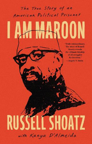 Бумажная книга «I Am Maroon: The True Story of an American Political Prisoner», авторов Канья Д'Алмейда, Рассел Шоатц - фото №1