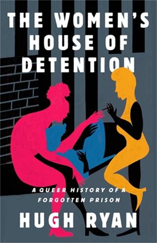 Бумажная книга «The Women's House of Detention: A Queer History of a Forgotten Prison», автор Хью Райан - фото №1