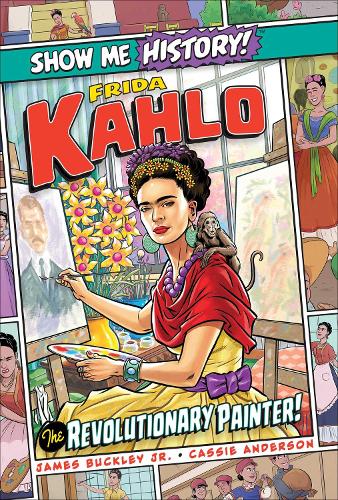 Паперова книга «Frida Kahlo: The Revolutionary Painter!», автор Джеймс Баклі - фото №1