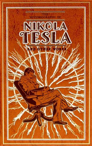 Бумажная книга «The Autobiography of Nikola Tesla and Other Works», автор Томас Коммерфорд Мартин - фото №1