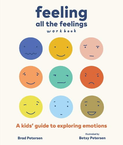Бумажная книга «Feeling All the Feelings Workbook: A Kids' Guide to Exploring Emotions», авторов Бетси Петерсен, Брэд Петерсен - фото №1