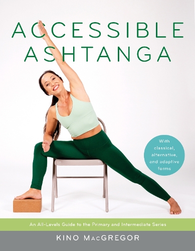Бумажная книга «Accessible Ashtanga: An All-Levels Guide to the Primary and Intermediate Series», автор Кинос Макгрегор - фото №1
