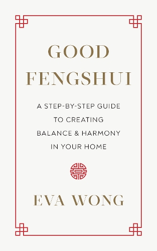 Бумажная книга «Good Fengshui: A Step-by-Step Guide to Creating Balance and Harmony in Your Home», автор Ева Вонг - фото №1