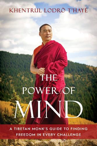 Бумажная книга «The Power of Mind: A Tibetan Monk's Guide to Finding Freedom in Every Challenge», автор Кхентрул Лодрё Т'хайе Ринпоче - фото №1