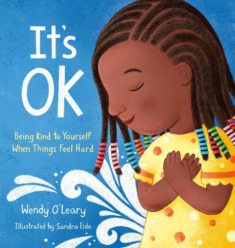 Паперова книга «It's OK: Being Kind to Yourself When Things Feel Hard», авторів Сандра Ейде, Венді О'Лірі - фото №1