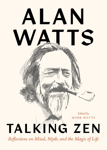 Паперова книга «Talking Zen: Reflections on Mind, Myth, and the Magic of Life», автор Алан Воттс - фото №1