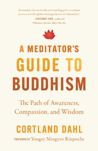Бумажная книга «Meditator's Guide to Buddhism,A: The Path of Awareness, Compassion, and Wisdom», авторов Кортланд Даль, Йонге Мингьюр Ринпоче - фото №1