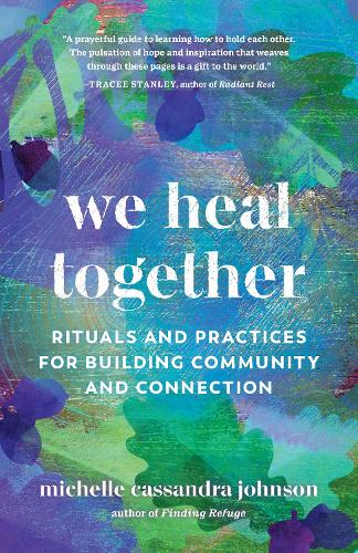 Бумажная книга «We Heal Together: Rituals and Practices for Building Community and Connection», автор Мишель Кассандра Джонсон - фото №1