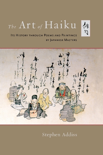 Паперова книга «The Art of Haiku: Its History through Poems and Paintings by Japanese Masters», автор Стівен Аддісс - фото №1