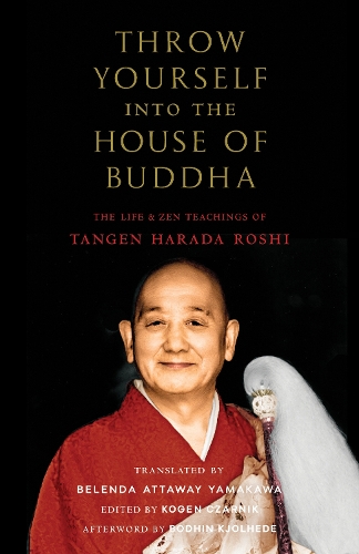Паперова книга «Throw Yourself into the House of Buddha: The Life and Zen Teachings of Tangen Harada Roshi», авторів Беленда Аттавей Ямакава, Танґен Харада - фото №1