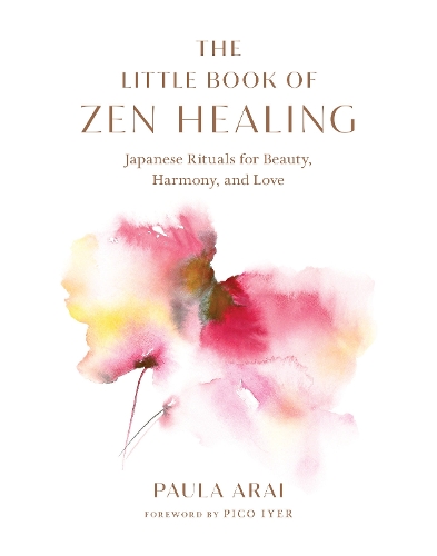 Бумажная книга «The Little Book of Zen Healing: Japanese Rituals for Beauty, Harmony, and Love», авторов Пола Арай, Пико Айер - фото №1