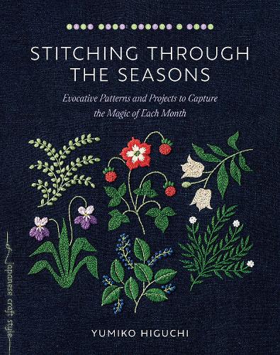 Бумажная книга «Stitching through the Seasons: Evocative Patterns and Projects to Capture the Magic of Each Month», автор Юмико Хигути - фото №1