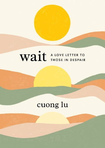 Бумажная книга «Wait: A Love Letter to Those in Despair», автор Куонг Лу - фото №1